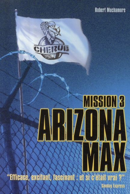 CHERUB - T03 - CHERUB MISSION 3: ARIZONA MAX - EFFICACE EXCITANT FASCINANT : ET SI C'ETAIT VRAI ?