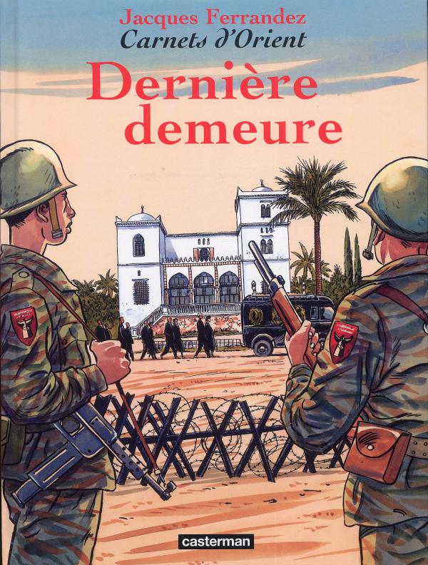 CARNETS D'ORIENT - T09 - DERNIERE DEMEURE