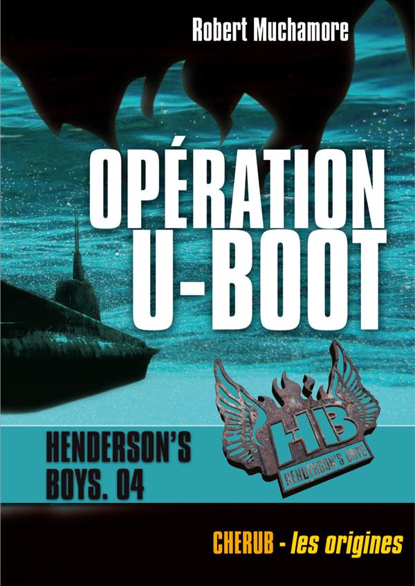 HENDERSON'S BOYS - T04 - HENDERSON'S BOYS - OPERATION U-BOOT
