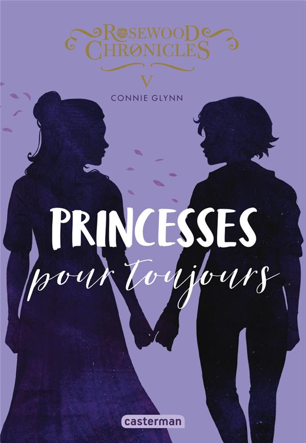 ROSEWOOD CHRONICLES - T05 - PRINCESSES POUR TOUJOURS