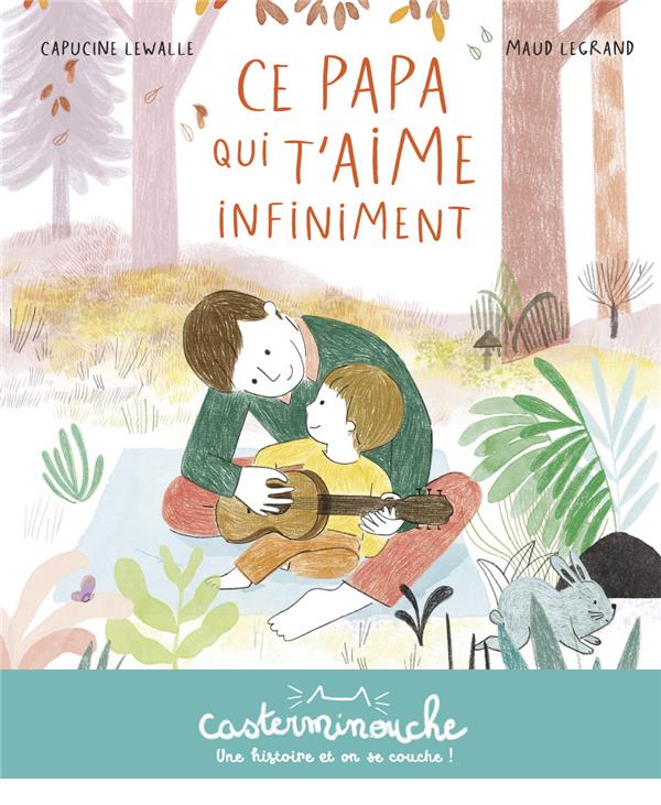 CASTERMINOUCHE - CE PAPA QUI T'AIME INFINIMENT