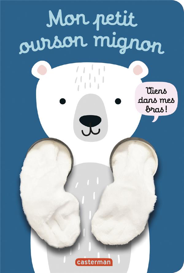 VIENS DANS MES BRAS ! - MON PETIT OURSON MIGNON