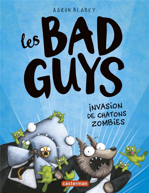 LES BAD GUYS - T04 - INVASION DE CHATONS ZOMBIES