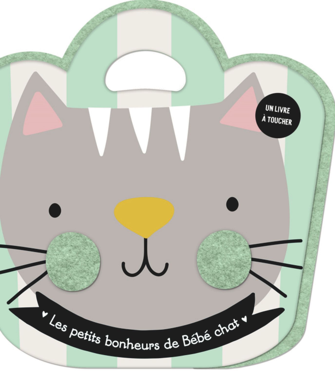 LES PETITS BONHEURS DE BEBE CHAT - LIVRE FEUTRINE