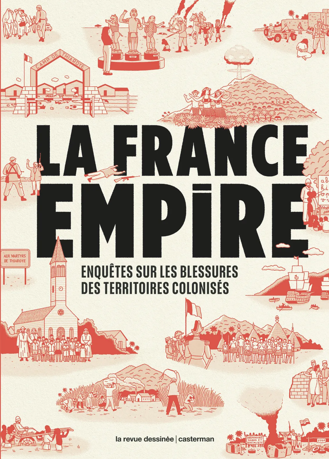 LA FRANCE EMPIRE - ENQUETES SUR LES BLESSURES DES TERRITOIRES COLONISES