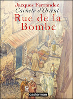 CARNETS D'ORIENT - T07 - RUE DE LA BOMBE
