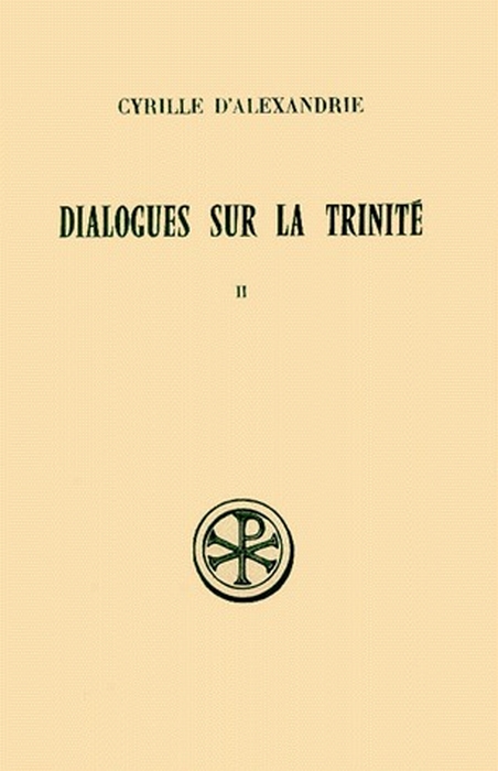 DIALOGUES SUR LA TRINITE - TOME 2 (DIALOGUES III,IV, V)