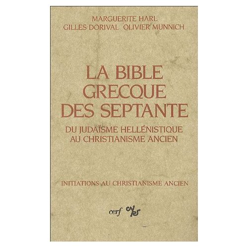 LA BIBLE GRECQUE DES SEPTANTE - DU JUDAISME HELLENISTIQUE AU CHRISTIANISME ANCIEN