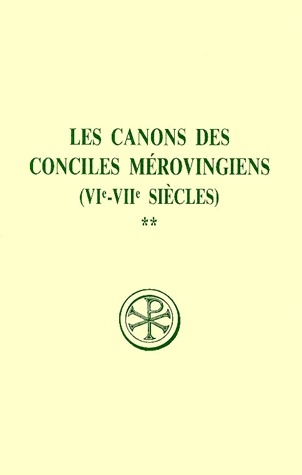 LES CANONS DES CONCILES MEROVINGIENS (VIE-VIIE SIECLES) 2