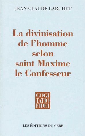 LA DIVINISATION DE L'HOMME SELON SAINT MAXIME LE CONFESSEUR