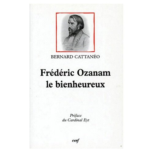 FREDERIC OZANAM LE BIENHEUREUX