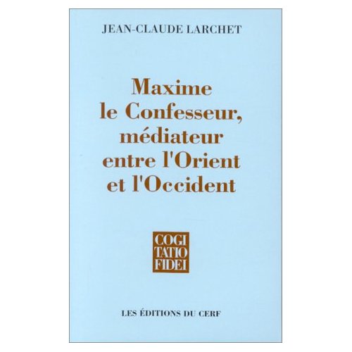 MAXIME LE CONFESSEUR - MEDIATEUR ENTRE L'ORIENT ETL'OCCIDENT