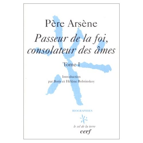 PERE ARSENE, PASSEUR DE LA FOI, CONSOLATEUR DES AMES - TOME 1