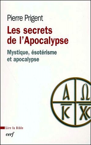 LES SECRETS DE L'APOCALYPSE - MYSTIQUE, ESOTERISMEET APOCALYPSE
