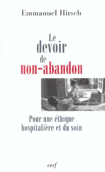 LE DEVOIR DE NON-ABANDON - POUR UNE ETHIQUE HOSPITALIERE ET DU SOIN