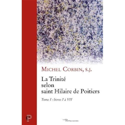 LA TRINITE CHEZ SAINT HILAIRE DE POITIERS, VOL. I
