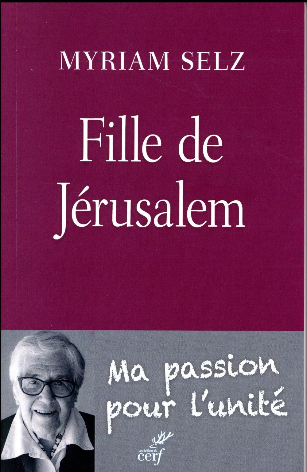 FILLE DE JERUSALEM. MA PASSION POUR L'UNITE