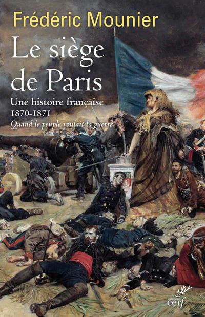 LE SIEGE DE PARIS - UNE HISTOIRE FRANCAISE 1870-1871
