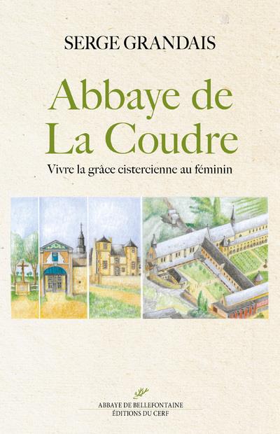 L'ABBAYE DE LA COUDRE - VIVRE LA GRACE CISTERCIENNE AU FEMININ
