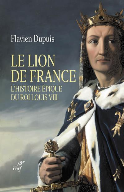 LE LION DE FRANCE - L'HISTOIRE EPIQUE DU ROI LOUISVIII