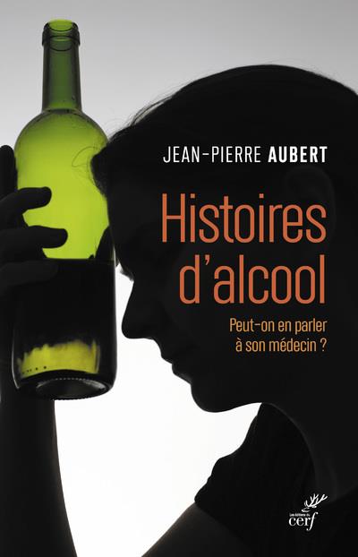HISTOIRES D'ALCOOL - PEUT-ON EN PARLER A SON MEDECIN ?