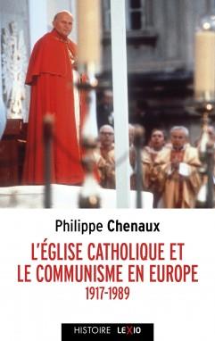 L'EGLISE CATHOLIQUE ET LE COMMUNISME EN EUROPE - 1917-1989