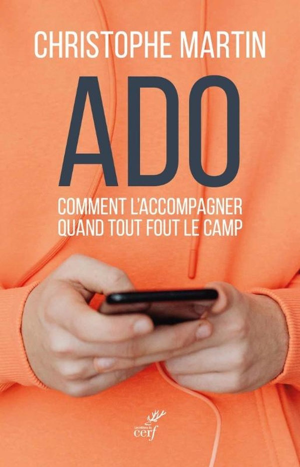 ADO - COMMENT L'ACCOMPAGNER QUAND TOUT FOUT LE CAMP