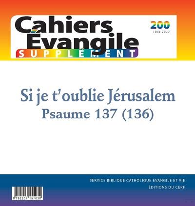 CAHIERS EVANGILE - SI JE T'OUBLIE JERUSALEM - N  200 SUPPLEMENT
