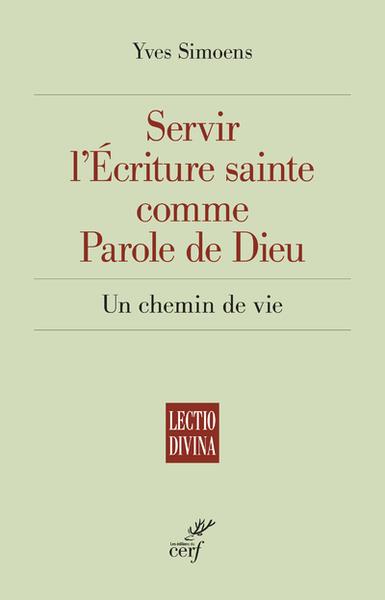 SERVIR L'ECRITURE SAINTE COMME PAROLE DE DIEU - UN CHEMIN DE VIE
