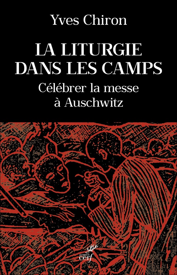 LA LITURGIE DANS LES CAMPS - CELEBRER LA MESSE A AUSCHWITZ