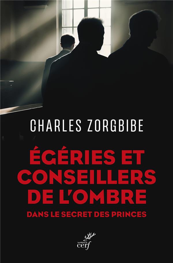 EGERIES ET CONSEILLERS DE L'OMBRE - DANS LE SECRET DES PRINCES