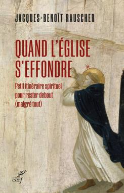 QUAND L'EGLISE S'EFFONDRE - PETIT ITINERAIRE SPIRITUEL POUR RESTER DEBOUT...MALGRE TOUT