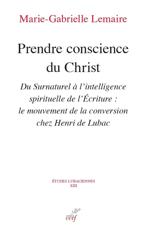 PRENDRE CONSCIENCE DU CHRIST - DU SURNATUREL A L'INTELLIGENCE SPIRITUELLE DE L'ECRITURE