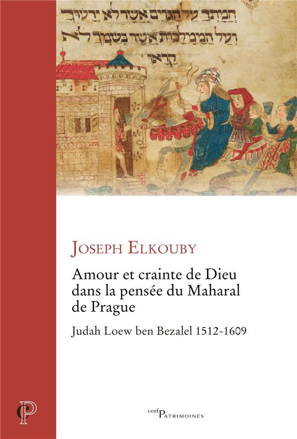 AMOUR ET CRAINTE DE DIEU DANS LA PENSEE DU MAHARAL DE PRAGUE - JUDAH LOEW BEN BEZALEL 1512-1609