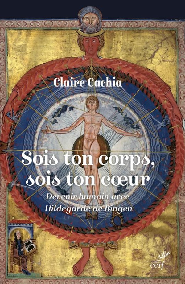 SOIS TON CORPS, SOIS TON COEUR - DEVENIR HUMAIN AVEC HILDEGARDE DE BINGEN