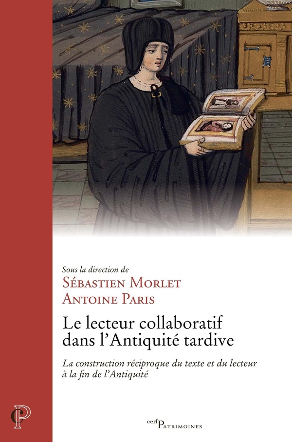 LE LECTEUR COLLABORATIF DANS L'ANTIQUITE TARDIVE - LA CONSTRUCTION RECIPROQUE DU TEXTE ET DU LECTEUR