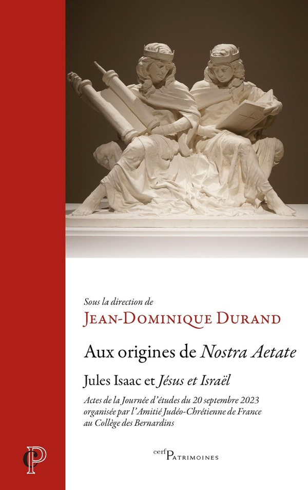 AUX ORIGINES DE NOSTRA AETATE - JULES ISAAC ET 