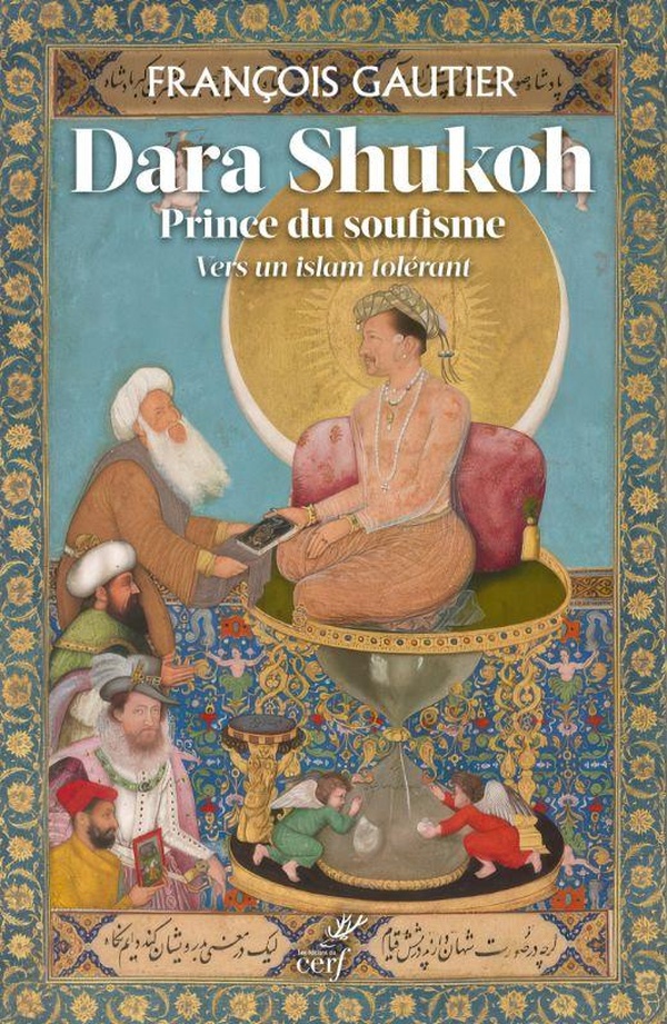 DARA SHUKOH, PRINCE DU SOUFISME - VERS UN ISLAM TOLERANT