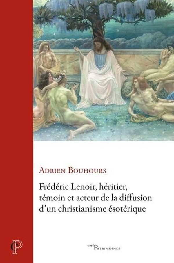 FREDERIC LENOIR, HERITIER, TEMOIN ET ACTEUR DE LA DIFFUSION D'UN CHRISTIANISME ESOTERIQUE