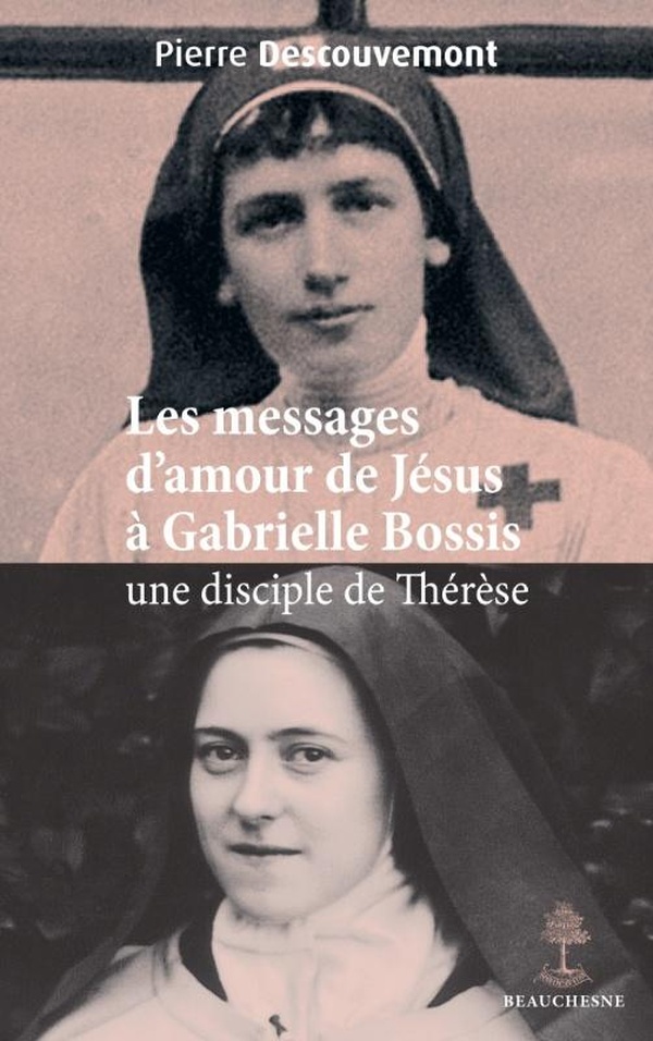 LES MESSAGES D'AMOUR DE JESUS A GABRIELLE BOSSIS - UNE DISCIPLE DE THERESE