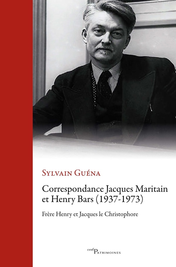 CORRESPONDANCE JACQUES MARITAIN - HENRY BARS (1937-1973) - FRERE HENRY ET JACQUES LE CHRISTOPHORE