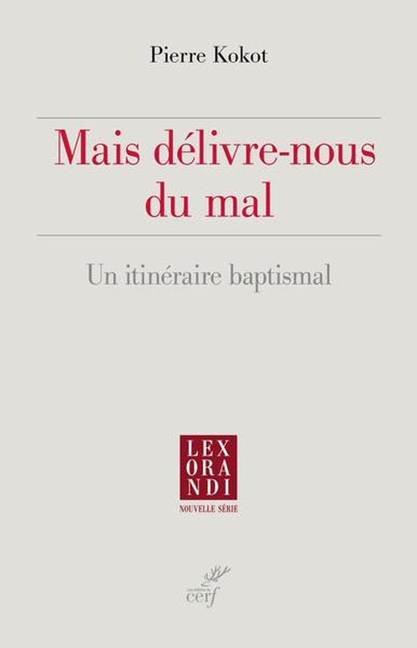 MAIS DELIVRE-NOUS DU MAL - UN ITINERAIRE BAPTISMAL