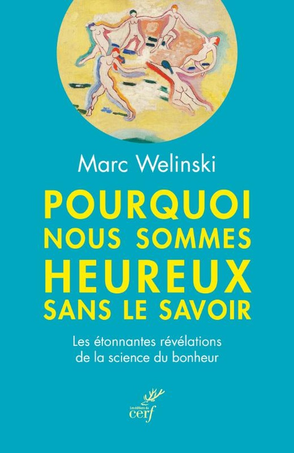 POURQUOI NOUS SOMMES HEUREUX SANS LE SAVOIR - 16 FORMES DE BONHEUR A CULTIVER AU QUOTIDIEN