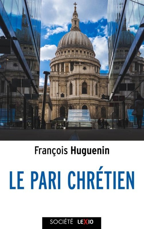 LE PARI CHRETIEN - UNE AUTRE VISION DU MONDE