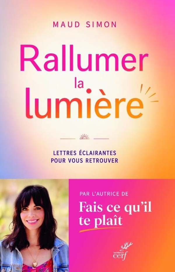 RALLUMER LA LUMIERE - LETTRES ECLAIRANTES POUR VOUS RETROUVER