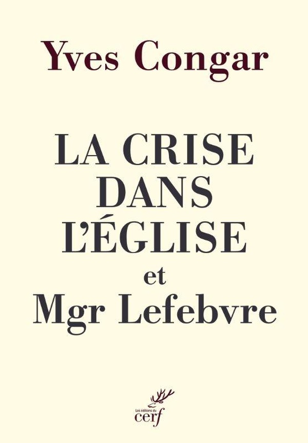 LA CRISE DANS L'EGLISE ET MGR LEFEBVRE - PREFACE DE MGR JEAN-PIERRE BATUT