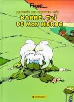 LE GENIE DES ALPAGES - TOME 3 - BARRE-TOI DE MON HERBE
