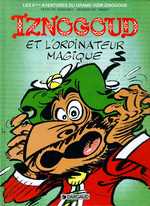 IZNOGOUD - TOME 6 - IZNOGOUD ET L'ORDINATEUR MAGIQUE