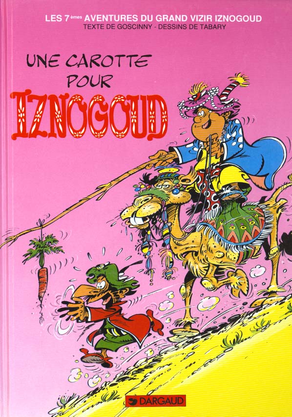 IZNOGOUD - TOME 7 - UNE CAROTTE POUR IZNOGOUD