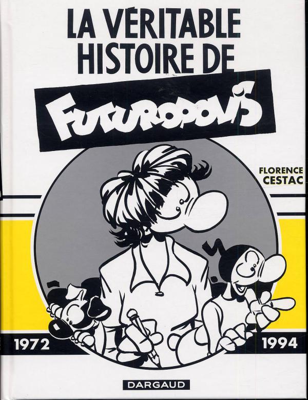 CESTAC POUR LES GRANDS ENFANTS - LA VERITABLE HISTOIRE DE FUTUROPOLIS  - TOME 0 - LA VERITABLE HISTO